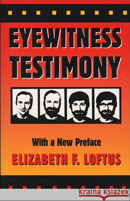 Eyewitness Testimony: With a New Preface Loftus, Elizabeth F. 9780674287778