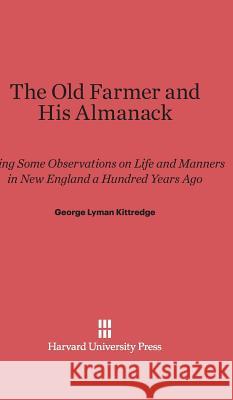 The Old Farmer and His Almanack George Lyman Kittredge 9780674289611 Harvard University Press