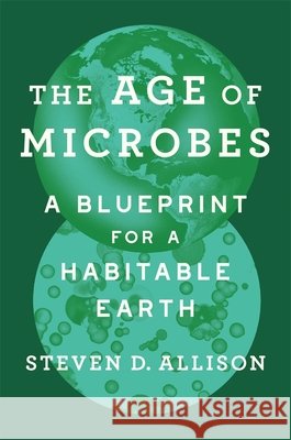 Harnessing Earth's Microbiome Steven D. Allison 9780674290464 Harvard University Press