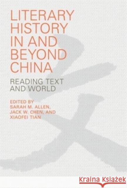 Literary History in and Beyond China: Reading Text and World Allen, Sarah M. 9780674291270 