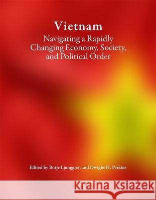 Vietnam: Navigating a Rapidly Changing Economy, Society, and Political Order  9780674291348 Harvard University Press