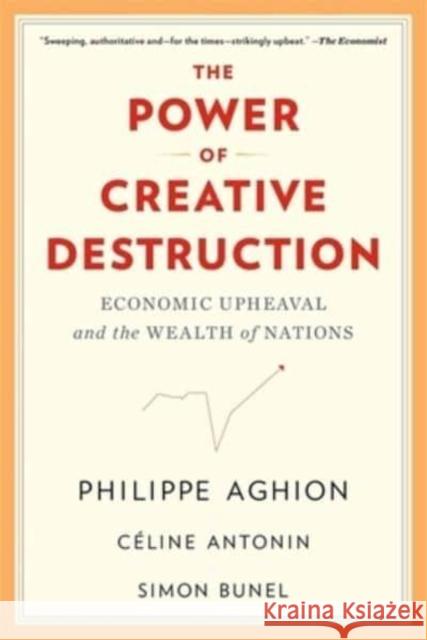 The Power of Creative Destruction: Economic Upheaval and the Wealth of Nations Simon Bunel 9780674292093 Harvard University Press