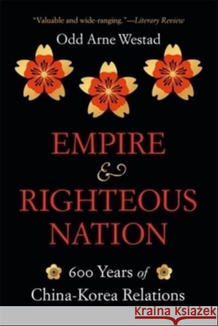 Empire and Righteous Nation: 600 Years of China-Korea Relations Odd Arne Westad 9780674292321 Harvard University Press