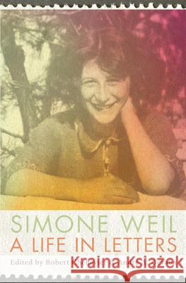 A Life in Letters Simone Weil Robert Chenavier Andr? A. Devaux 9780674292376