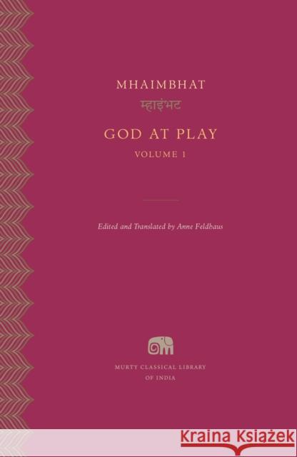 God at Play Mhaimbhat                                Anne Feldhaus Anne Feldhaus 9780674292413 Harvard University Press