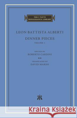 Dinner Pieces Leon Battista Alberti 9780674295742 Harvard University Press