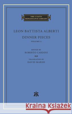 Dinner Pieces Leon Battista Alberti 9780674295759 Harvard University Press