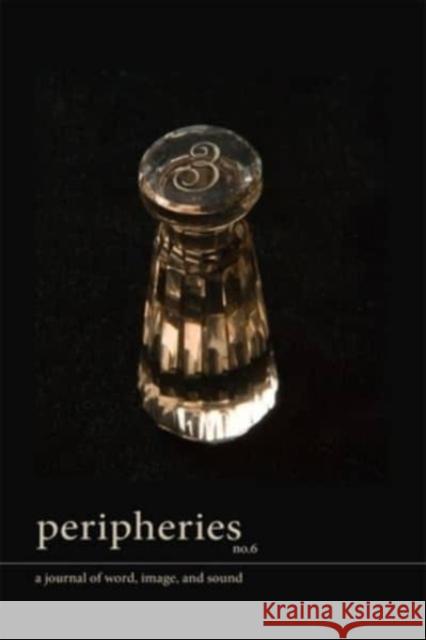 Peripheries: A Journal of Word, Image, and Sound, No. 6  9780674296299 Harvard University Press