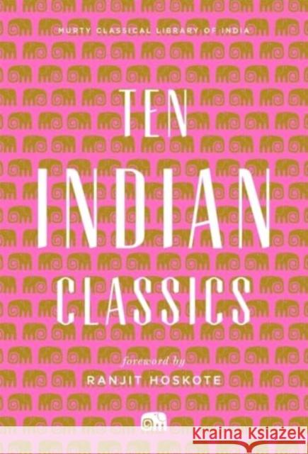 Ten Indian Classics Murty Classical Library of India 9780674297142 Harvard University Press