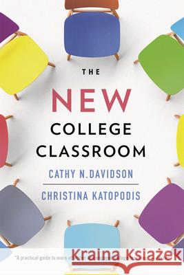 The New College Classroom Cathy N. Davidson Christina Katopodis 9780674297302 Harvard University Press