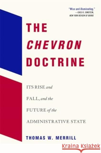 The Chevron Doctrine: Its Rise and Fall, and the Future of the Administrative State Thomas W. Merrill 9780674297340