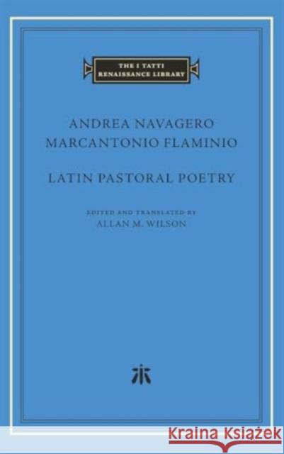 Latin Pastoral Poetry Marcantonio Flamino 9780674298378 Harvard University Press