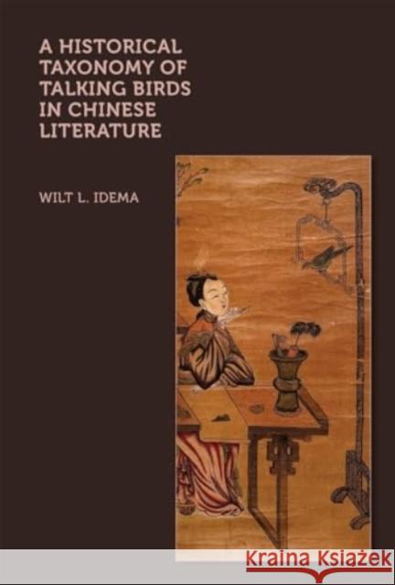 A Historical Taxonomy of Talking Birds in Chinese Literature Wilt L. Idema 9780674298675