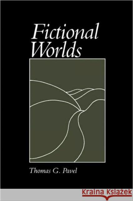 Fictional Worlds Thomas G. Pavel 9780674299665 Harvard University Press