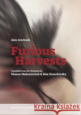 Furious Harvests Alex Averbuch 9780674301061 Harvard Ukrainian Research Institute