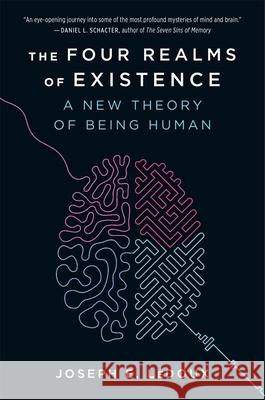 The Four Realms of Existence: A New Theory of Being Human Joseph E. LeDoux 9780674301559