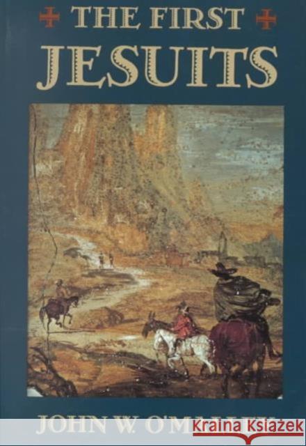 The First Jesuits John W. O'Malley 9780674303133 Harvard University Press