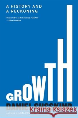 Growth: A History and a Reckoning Daniel Susskind 9780674303577 Belknap Press
