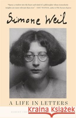 A Life in Letters Simone Weil Robert Chenavier Andr? A. Devaux 9780674304949 Belknap Press