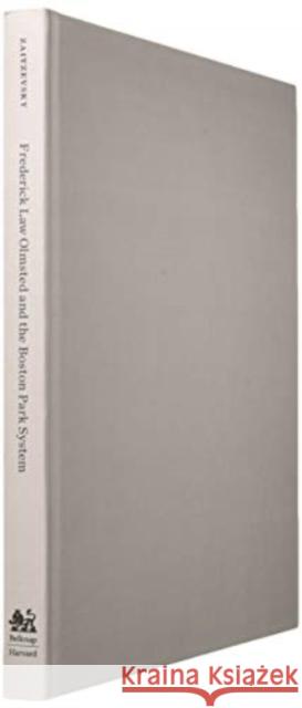 Frederick Law Olmsted and the Boston Park System Cynthia Zaitzevsky 9780674318304 Belknap Press