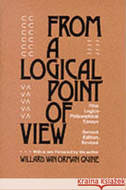 From a Logical Point of View: Nine Logico-Philosophical Essays, Second Revised Edition Quine, Willard Van Orman 9780674323513 HARVARD UNIVERSITY PRESS