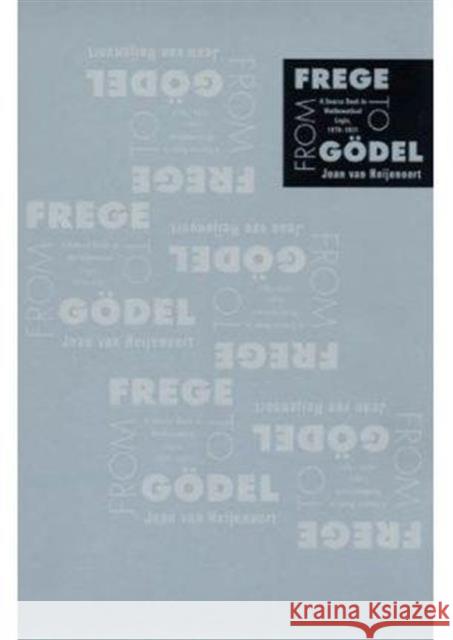 From Frege to Gödel: A Source Book in Mathematical Logic, 1879-1931 Van Heijenoort, Jean 9780674324497