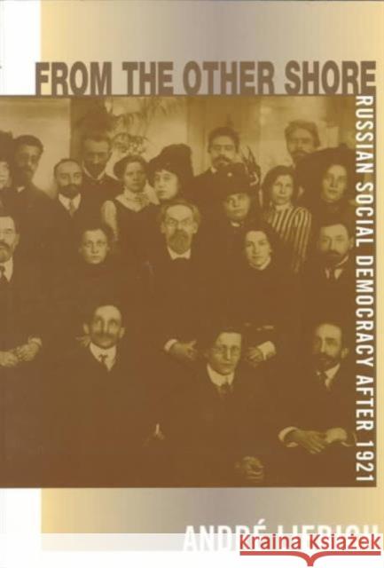 From the Other Shore: Russian Social Democracy After 1921 Liebich, André 9780674325180 Harvard University Press