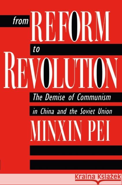 From Reform to Revolution: The Demise of Communism in China and the Soviet Union Pei, Minxin 9780674325647 Harvard University Press