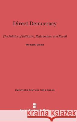 Direct Democracy President Thomas E Cronin (Colorado College) 9780674330078 Harvard University Press