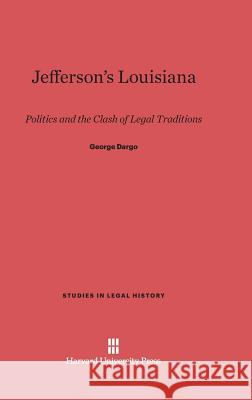 Jefferson's Louisiana George Dargo 9780674331167 Harvard University Press