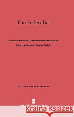 The Federalist Alexander Hamilton James Madison John Jay 9780674332126 Belknap Press