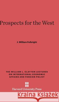 Prospects for the West J. William Fulbright 9780674332881