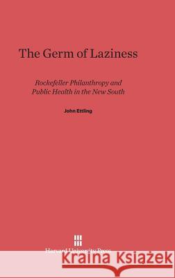 The Germ of Laziness John Ettling 9780674333338 Harvard University Press