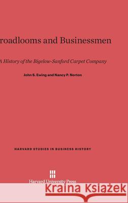 Broadlooms and Businessmen John S. Ewing Nancy P. Norton 9780674333390 Harvard University Press