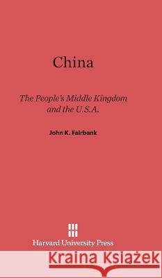 China John King Fairbank 9780674333451 Belknap Press