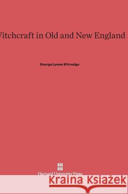 Witchcraft in Old and New England George Lyman Kittredge 9780674334199