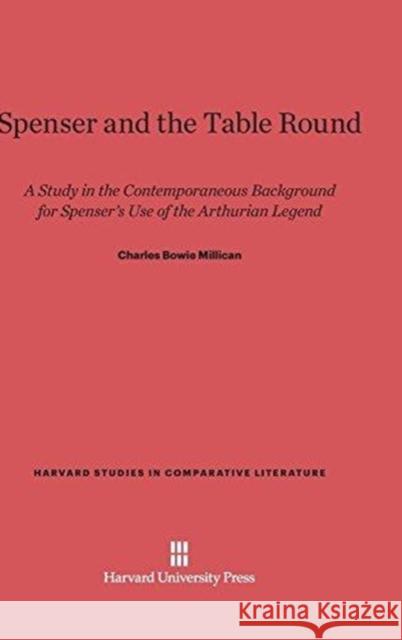 Spenser and the Table Round Charles Bowie Millican 9780674334502