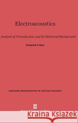 Electroacoustics Frederick V. Hunt 9780674334861 Harvard University Press