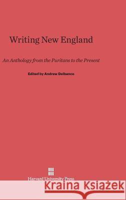 Writing New England Andrew Delbanco (Columbia University) 9780674335479