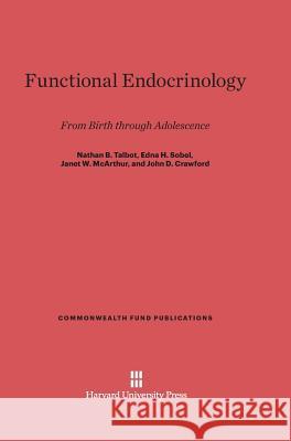 Functional Endocrinology Nathan B. Talbot Edna H. Sobel Janet W. McArthur 9780674335660