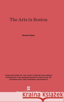 The Arts in Boston Bernard Taper 9780674335745 Harvard University Press