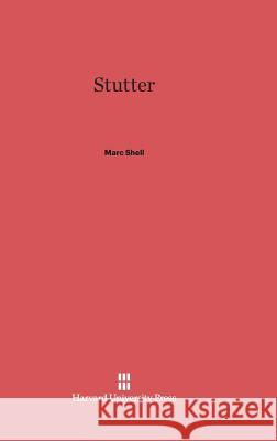 Stutter Marc Shell 9780674335776 Harvard University Press