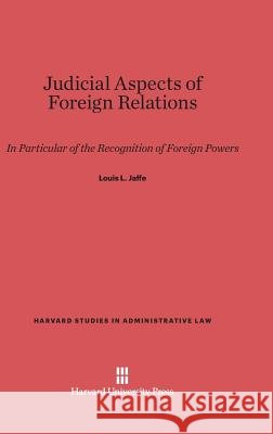 Judicial Aspects of Foreign Relations Louis L Jaffe 9780674336063