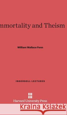 Immortality and Theism William Wallace Fenn 9780674336124 Harvard University Press