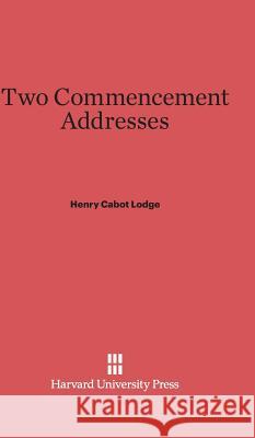 Two Commencement Addresses Henry Cabot Lodge 9780674336636 Harvard University Press