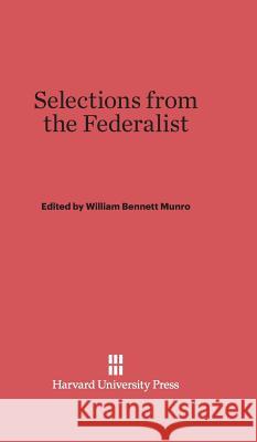 Selections from the Federalist William Bennett Munro 9780674336667
