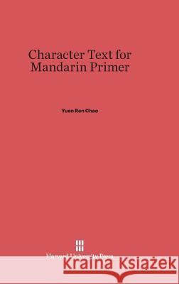 Character Text for Mandarin Primer Yuen Ren Chao 9780674336674