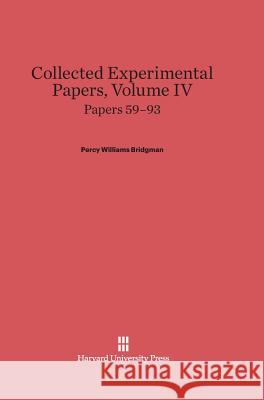 Papers 59-93 Percy Williams Bridgman Williams Bridgman Bridgman 9780674336711