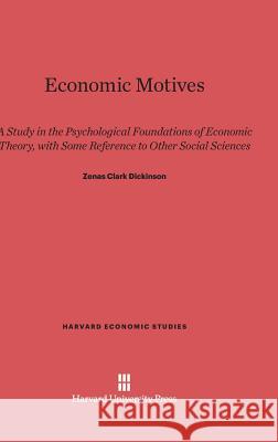 Economic Motives Zenas Clark Dickinson 9780674336780 Harvard University Press