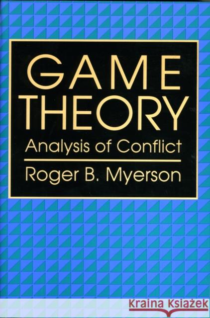 Game Theory: Analysis of Conflict Myerson, Roger B. 9780674341166 Harvard University Press